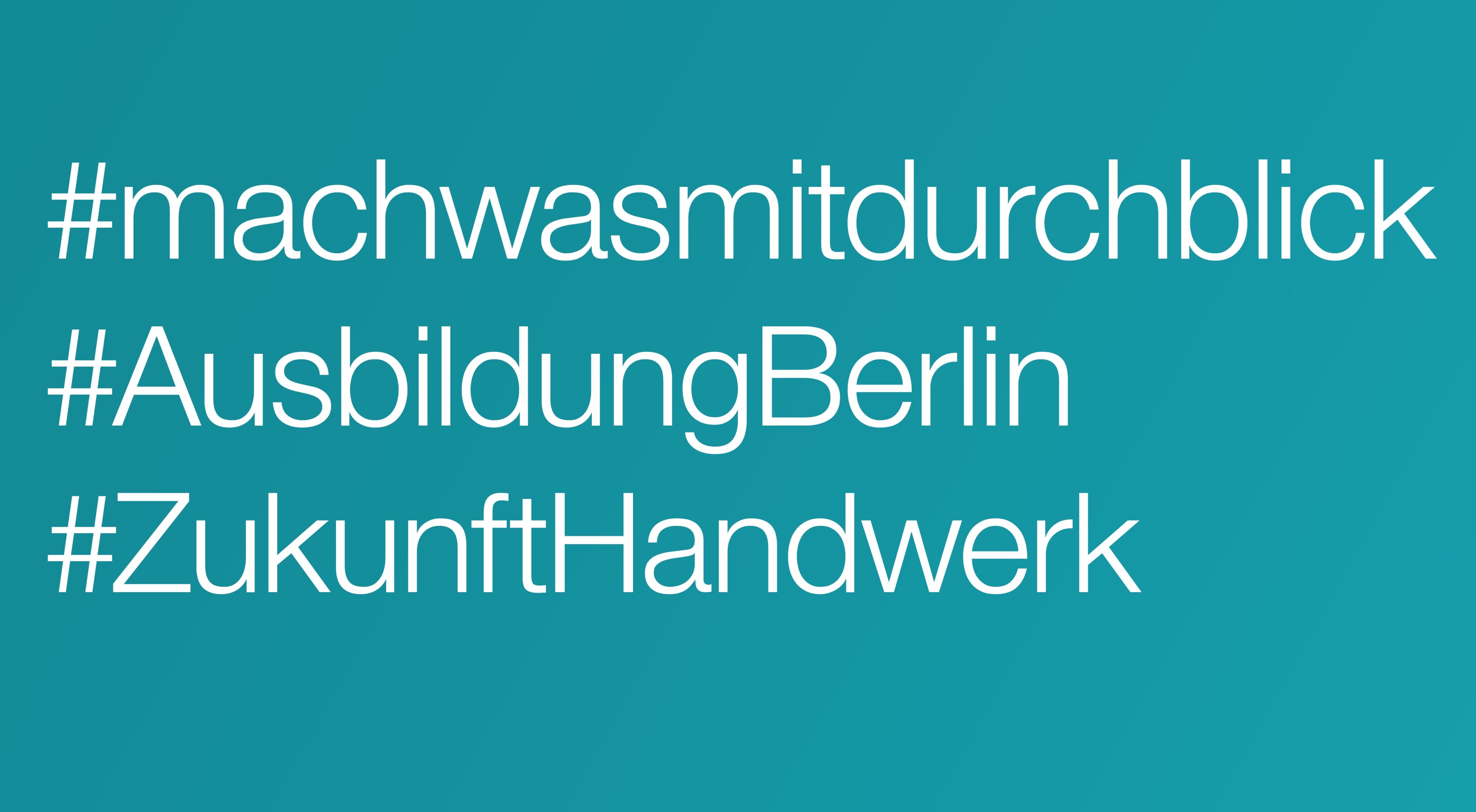 #machwasmitdurchblick #AusbildungBerlin #ZukunftHandwerk